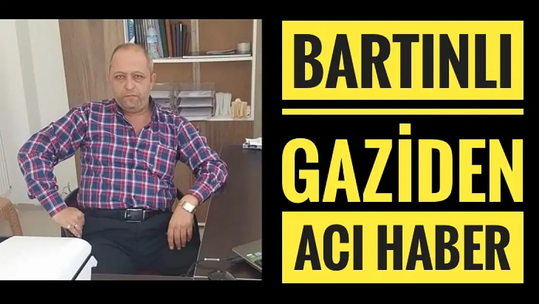 Bartınlı Gaziden acı haber