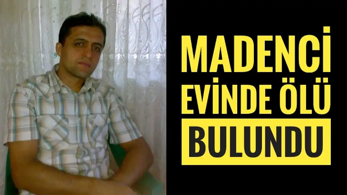 Bartınlı madenci evinde ölü bulundu