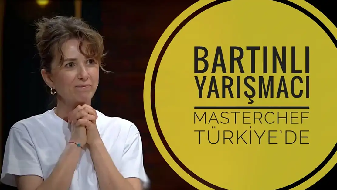 Bartınlı yarışmacı MasterChef'te