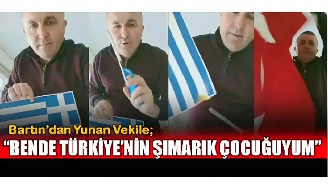 BARTINLI YAVUZASLAN YUNAN VEKİLE BÖYLE SESLENDİ