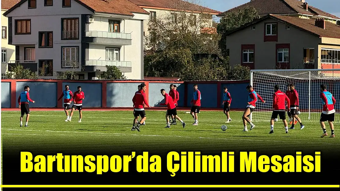 Bartınspor'da Çilimli maçının hazırlıkları sürüyor