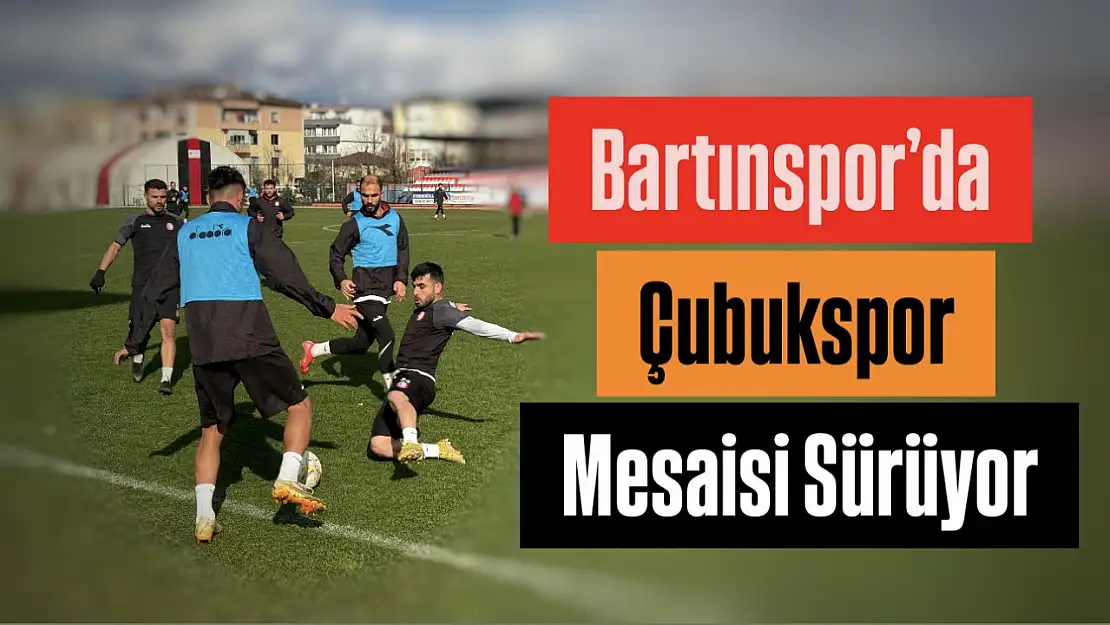 Bartınspor'da Çubukspor mesaisi sürüyor