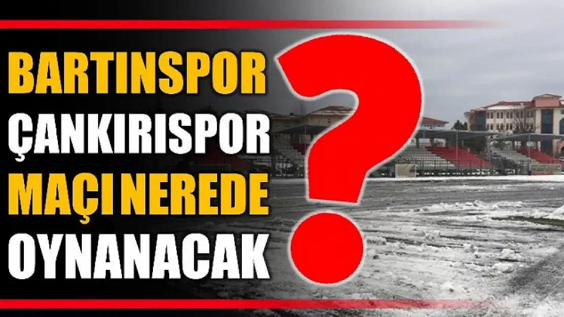 Bartınspor maçı nerede oynanacak?