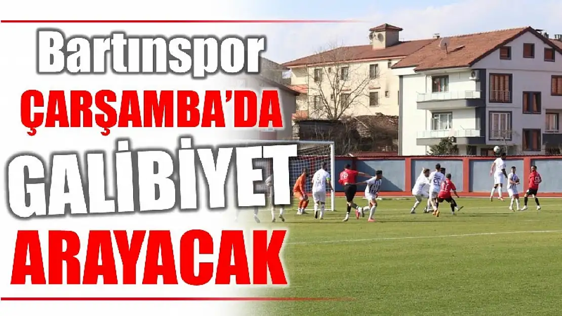 Bartınspor'un rakibi Çarşambaspor olacak