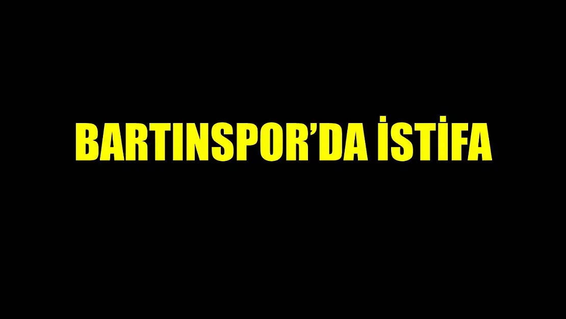 Bartınspor yönetiminde istifa