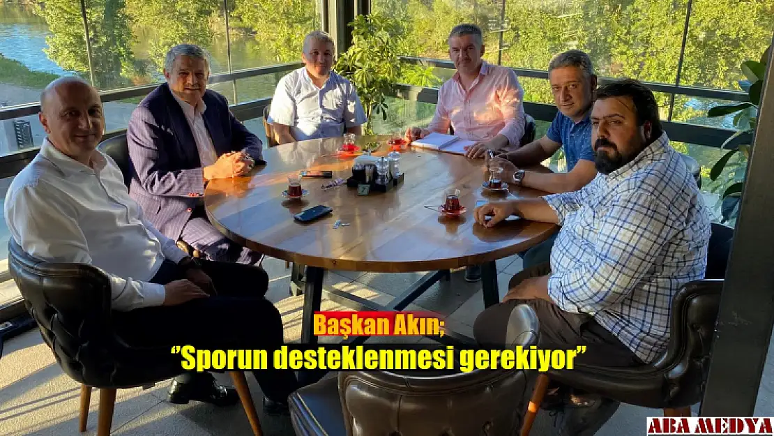 Başkan Akın 'Sporun desteklenmesi gerekiyor'