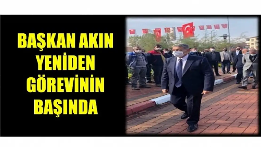 Başkan Akın yeniden görevinin başında