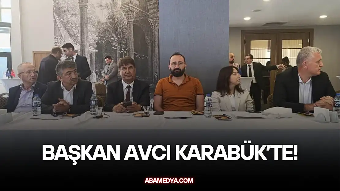 Başkan Avcı Karabük'te!