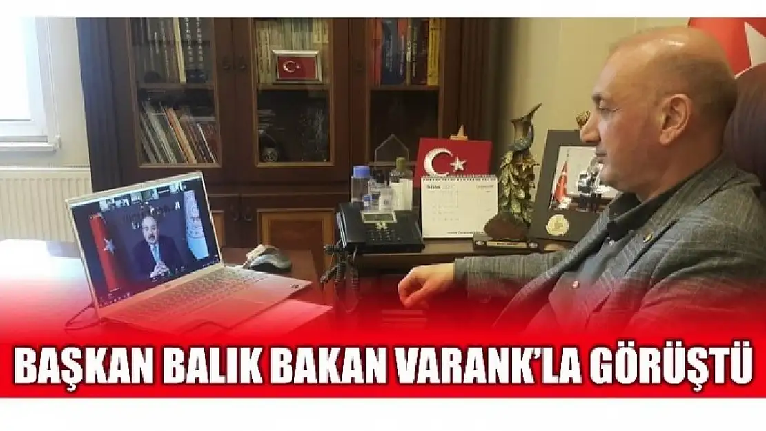 BAŞKAN BALIK SANAYİ VE TEKNOLOJİ BAKANI VARANK'LA GÖRÜŞTÜ