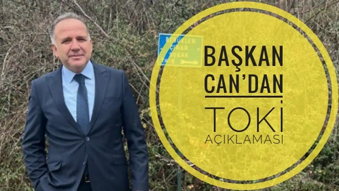 Başkan Can'dan TOKİ açıklaması