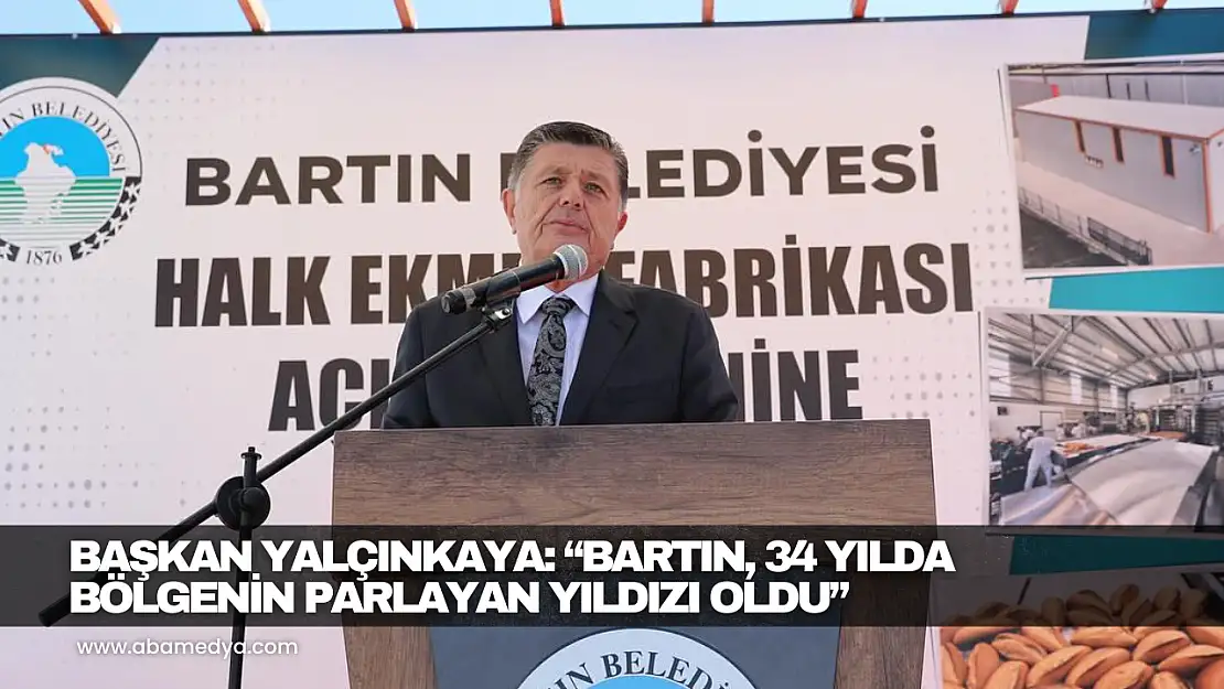 Başkan Yalçınkaya: 'Bartın, 34 Yılda Bölgenin Parlayan Yıldızı Oldu'