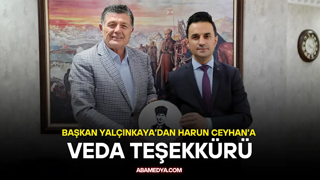 Başkan Yalçınkaya'dan Harun Ceyhan'a Veda Teşekkürü