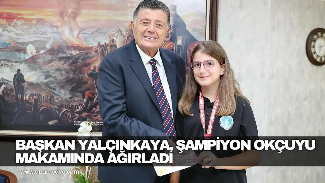 Başkan Yalçınkaya, Şampiyon Okçuyu Makamında Ağırladı
