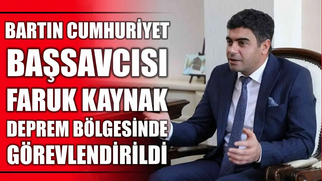 Başsavcı Faruk Kaynak deprem bölgesinde