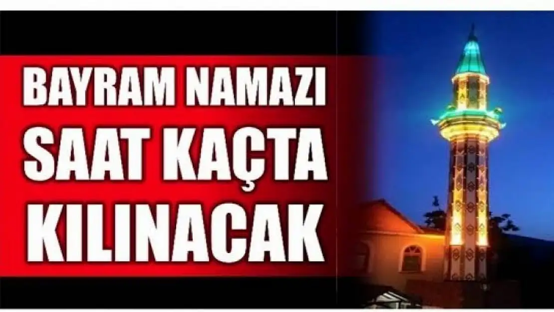 Bayram namazı kaçta?