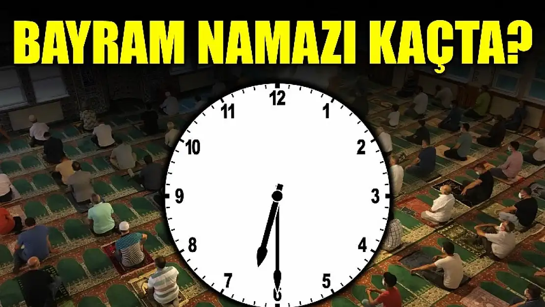 Bayram namazı saat kaçta?