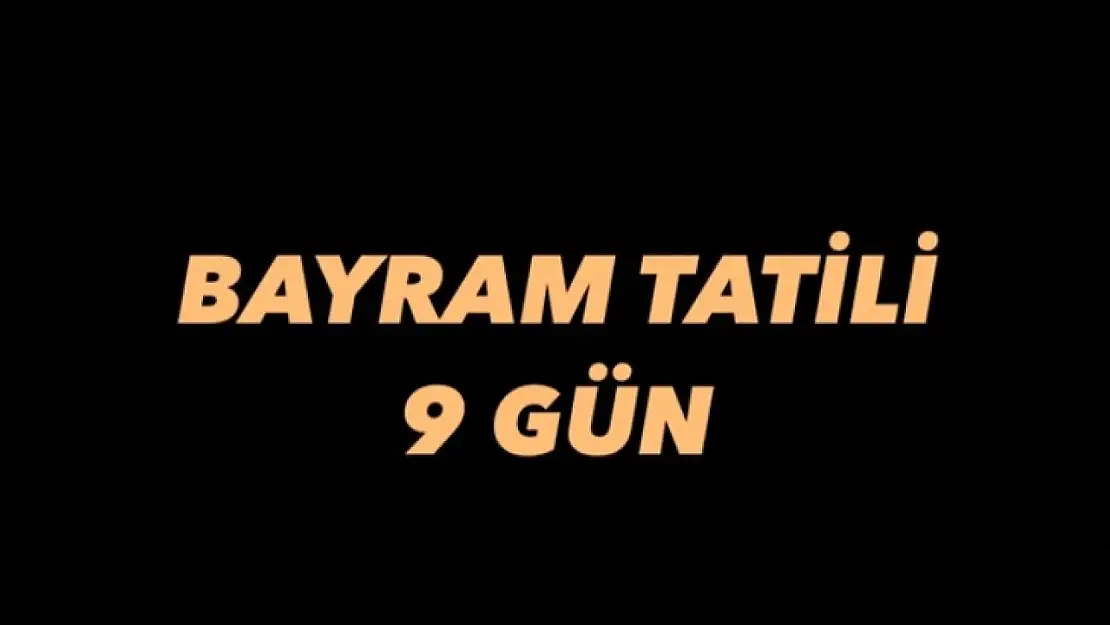 Bayram tatili 9 gün