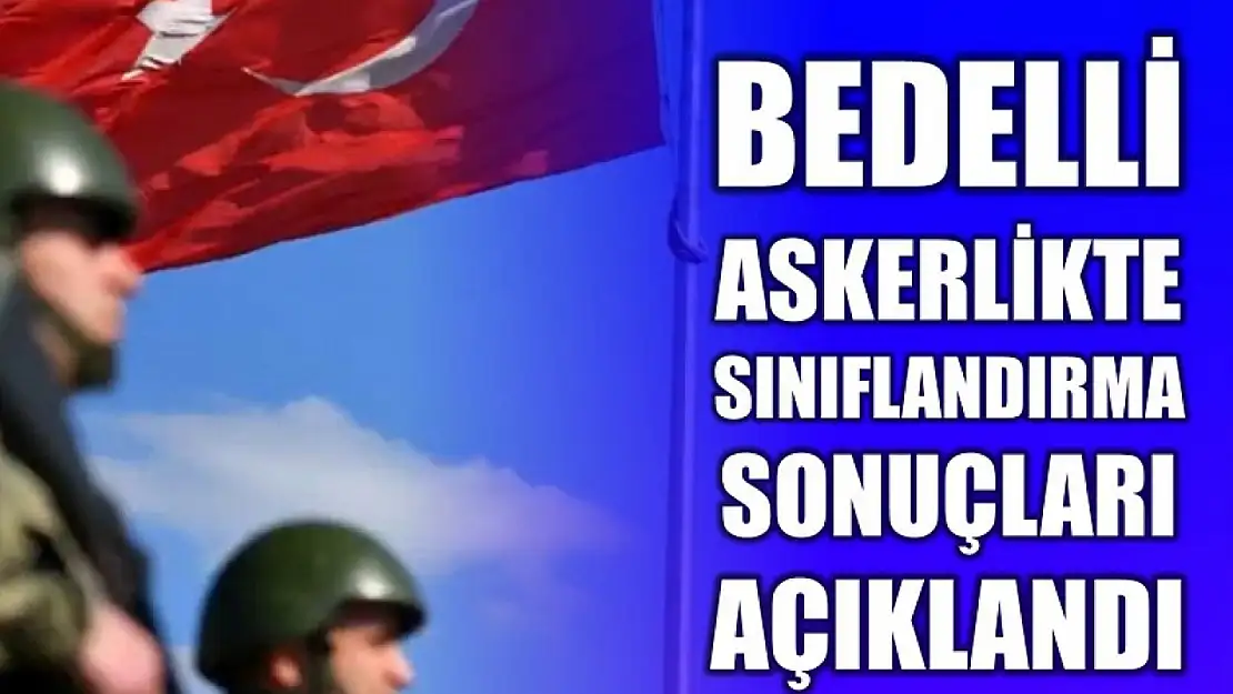 Bedelli askerlik sınıflandırma sonuçları açıklandı