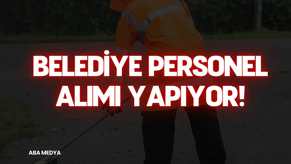 Belediye Personel Alımı Yapıyor!