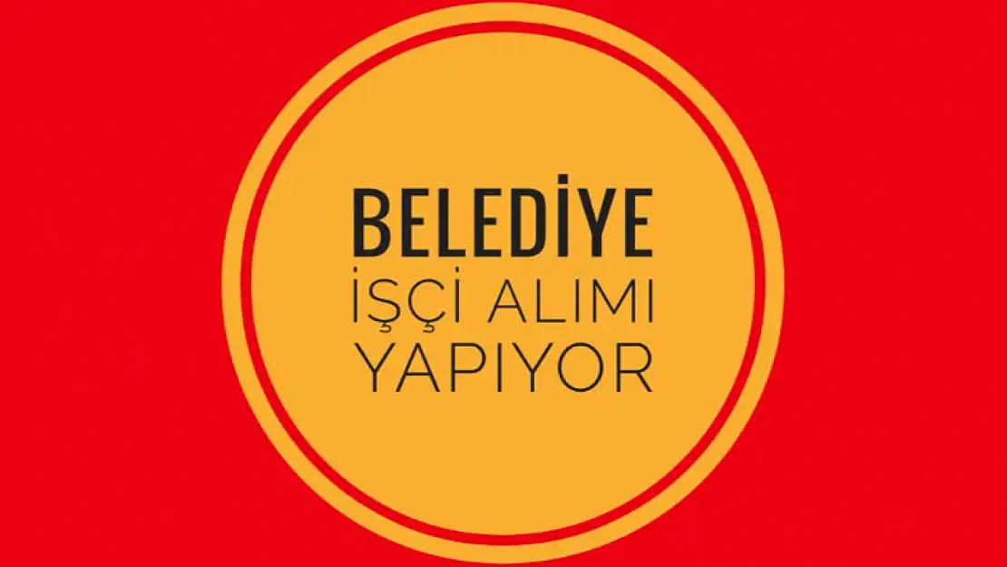 Belediyeler işçi alıyor