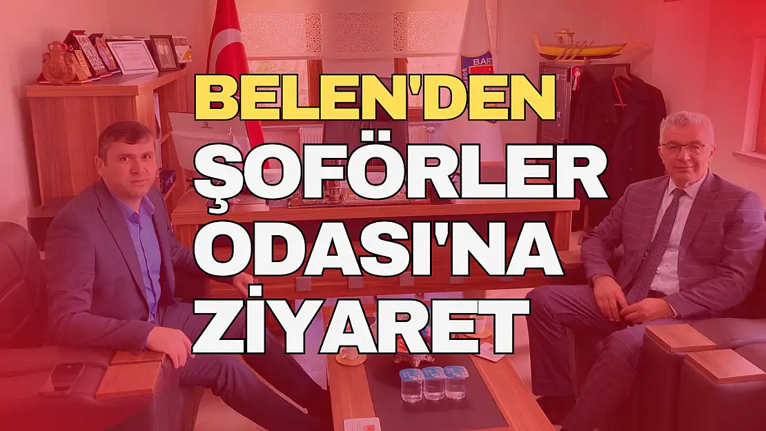 Belen'den Şoförler Odası'na Ziyaret