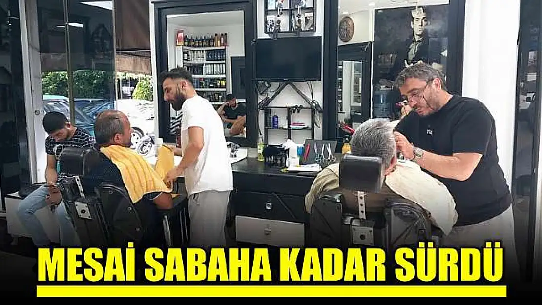 Berberlerde bayram mesaisi gece saatlerinde devam etti
