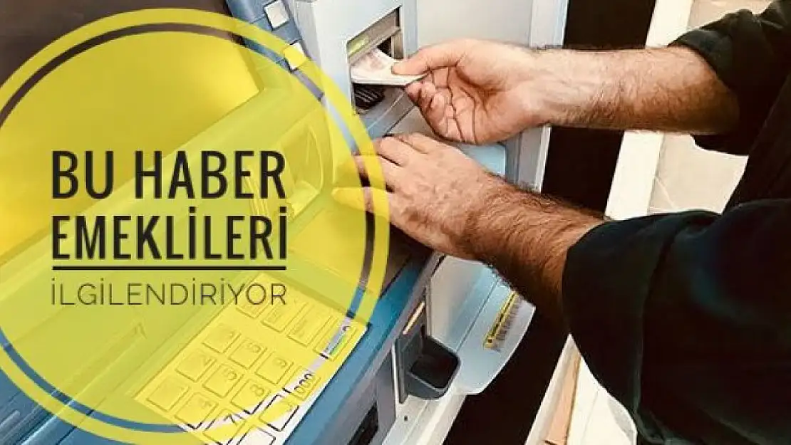 BU HABER EMEKLİLERİ İLGİLENDİRİYOR