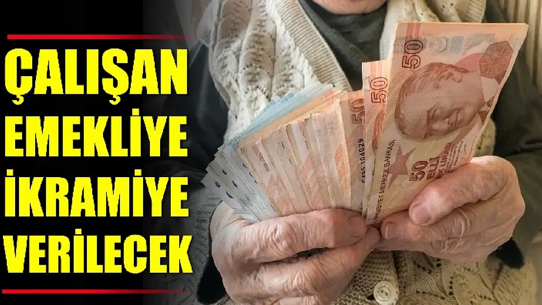 Çalışan emeklilerin dikkatine