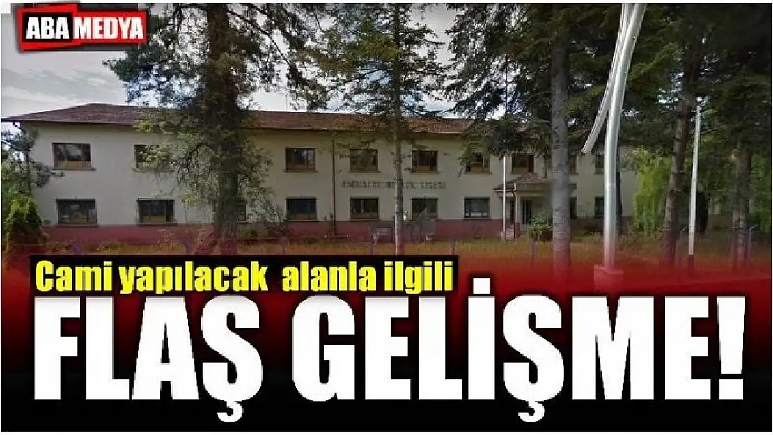 CAMİ YAPILACAK ALANLA İLGİLİ FLAŞ GELİŞME!