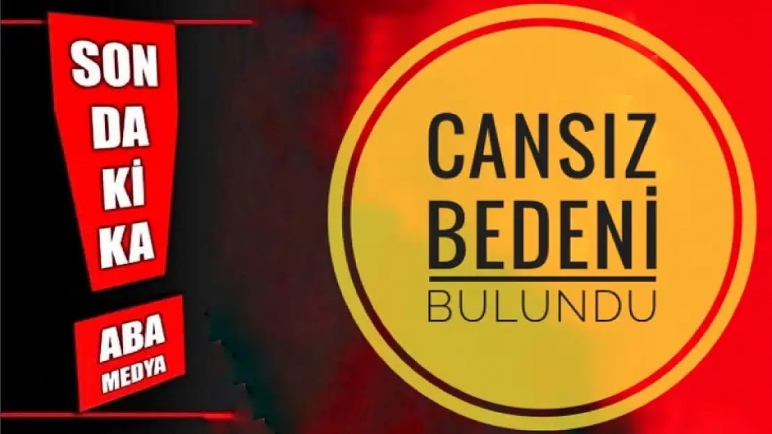 Cansız bedeni bulundu