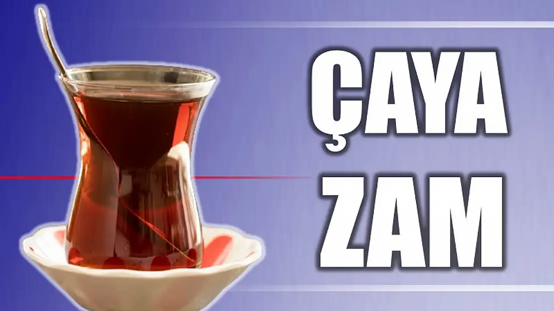 Çaya kahveye zam