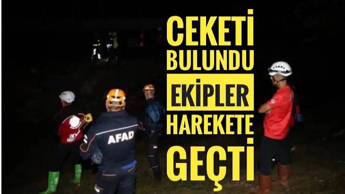 Ceketi bulundu, ekipler harekete geçti