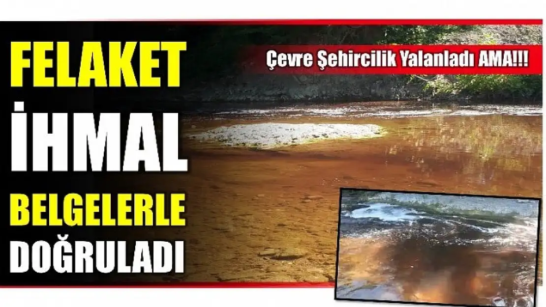 ÇEVRE ŞEHİRCİLİK YALANLADI AMA GERÇEK BELGELENDİ