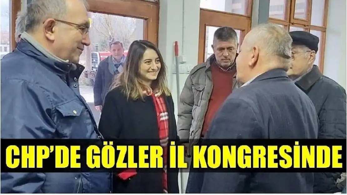 CHP İL KONGRESİ ŞUBAT AYINDA GERÇEKLEŞECEK