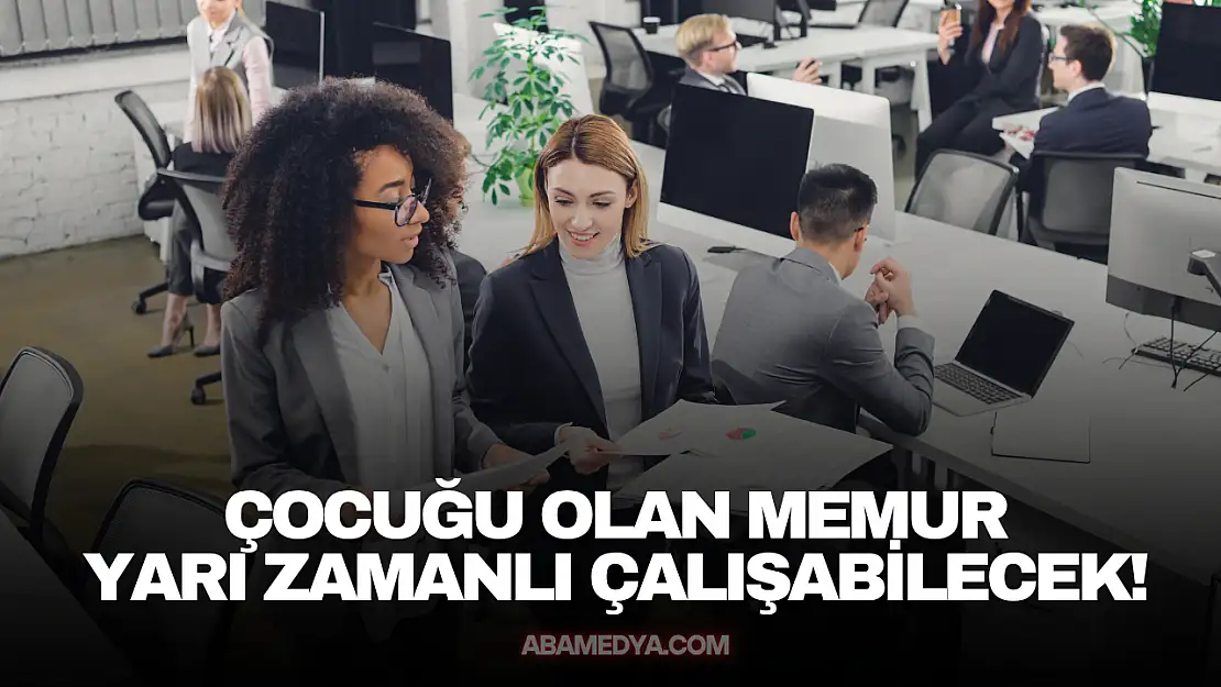 Çocuğu Olan Yarı Zamanlı Çalışabilecek!