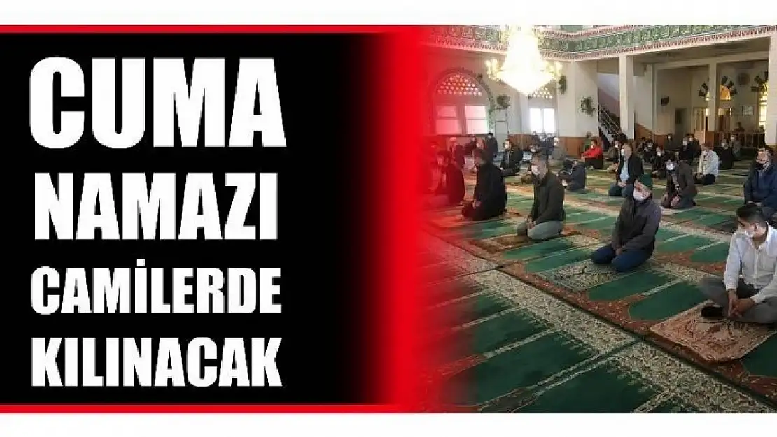 CUMA NAMAZI CAMİLERDE KILINACAK