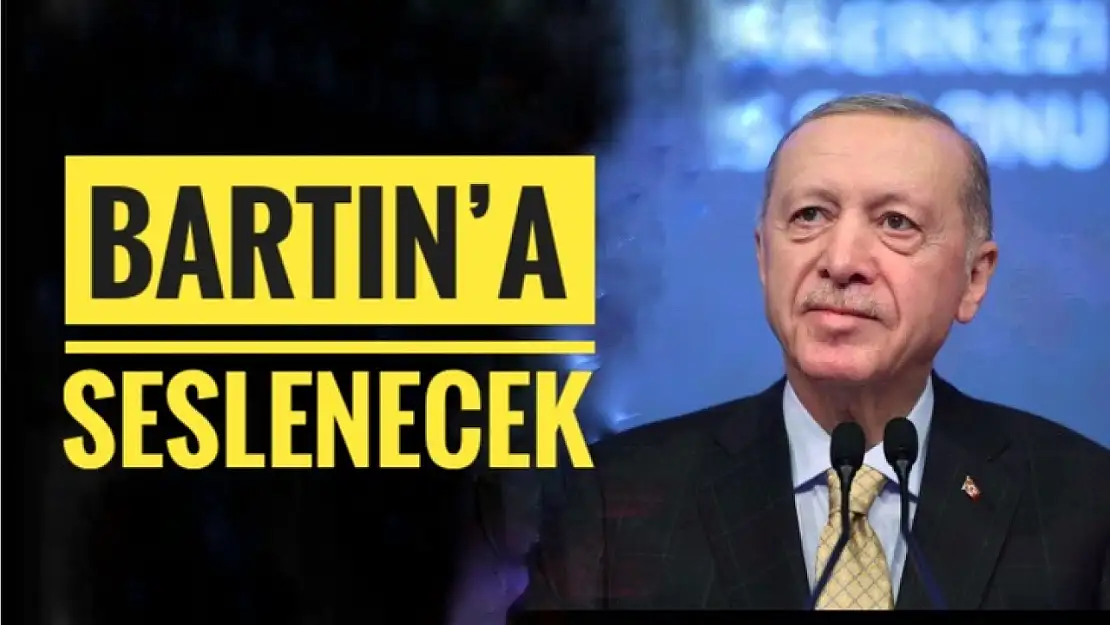 Cumhurbaşkanı Erdoğan Bartın'a seslenecek