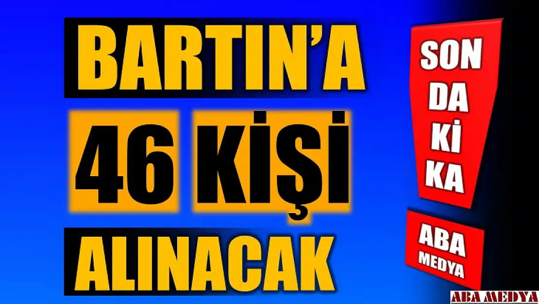 Daimi işçi 46 kişi alınacak