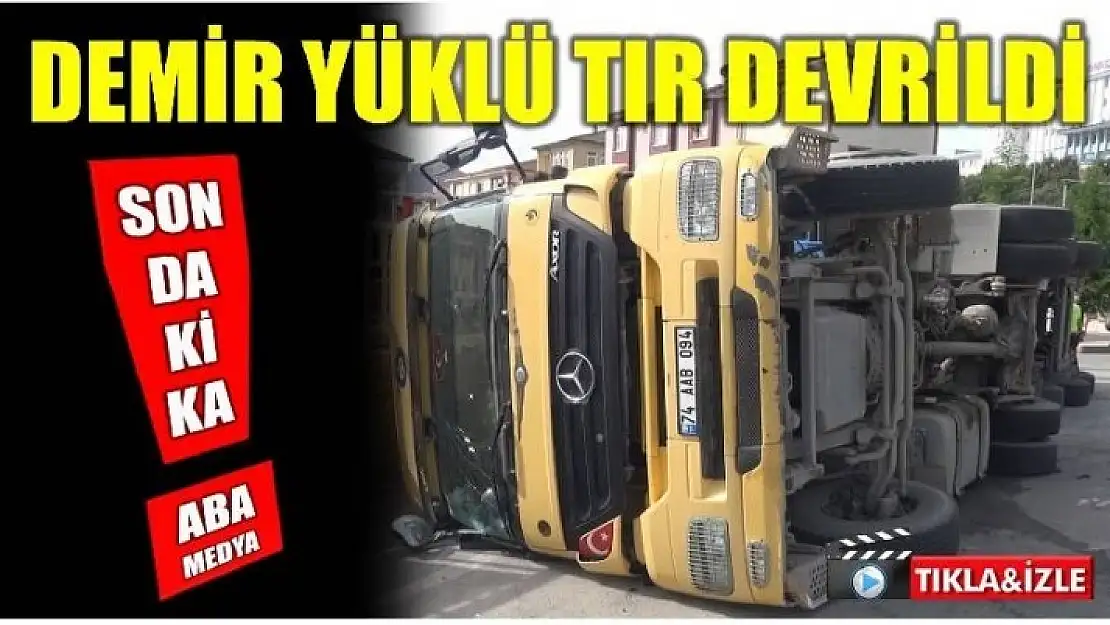 DEMİR YÜKLÜ TIR DEVRİLDİ