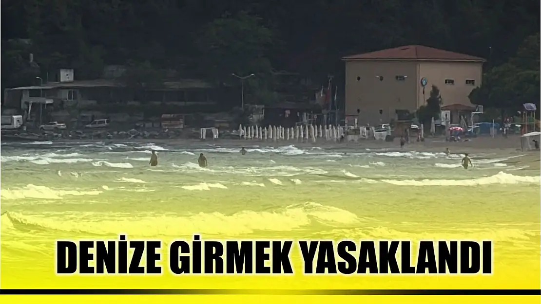 Denize girmek yasaklandı