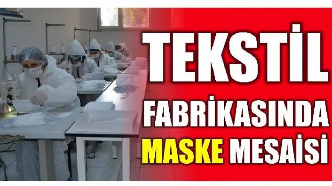 DEV FABRİKADA MASKE MESAİSİ