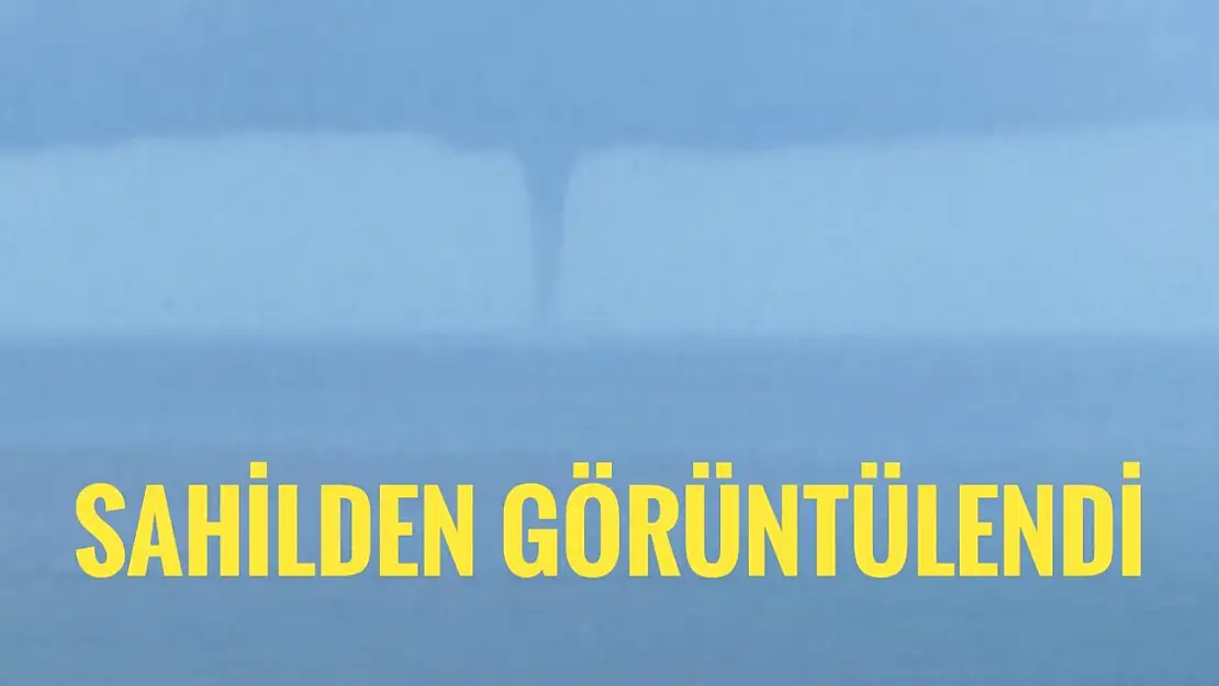 Dev hortum sahilden görüntülendi