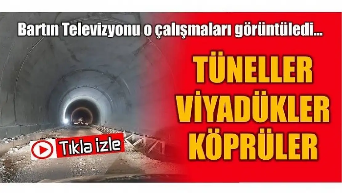 DEV TÜNELLER İNŞA EDİLİYOR