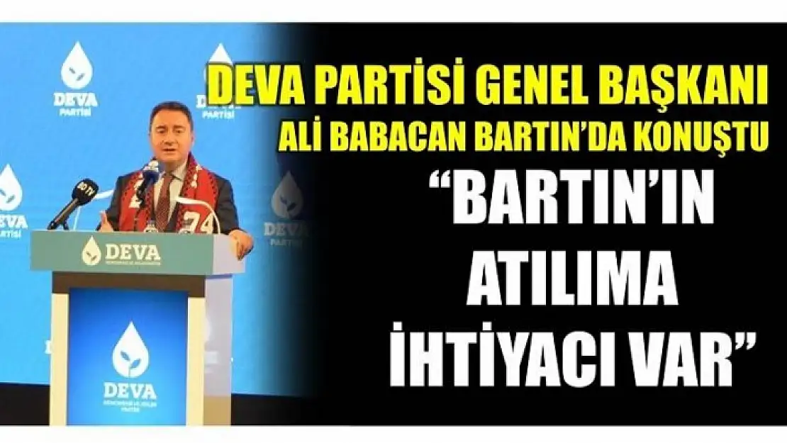 DEVA PARTİSİ GENEL BAŞKANI BABACAN: