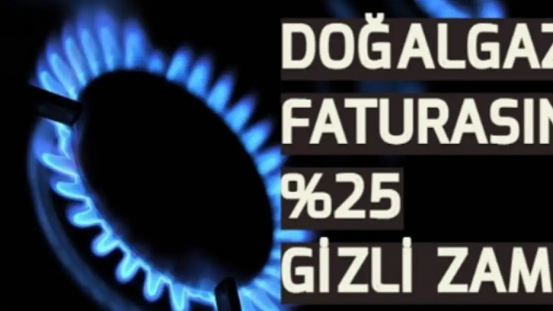 Doğalgaz Faturalarında % Gizli Zam