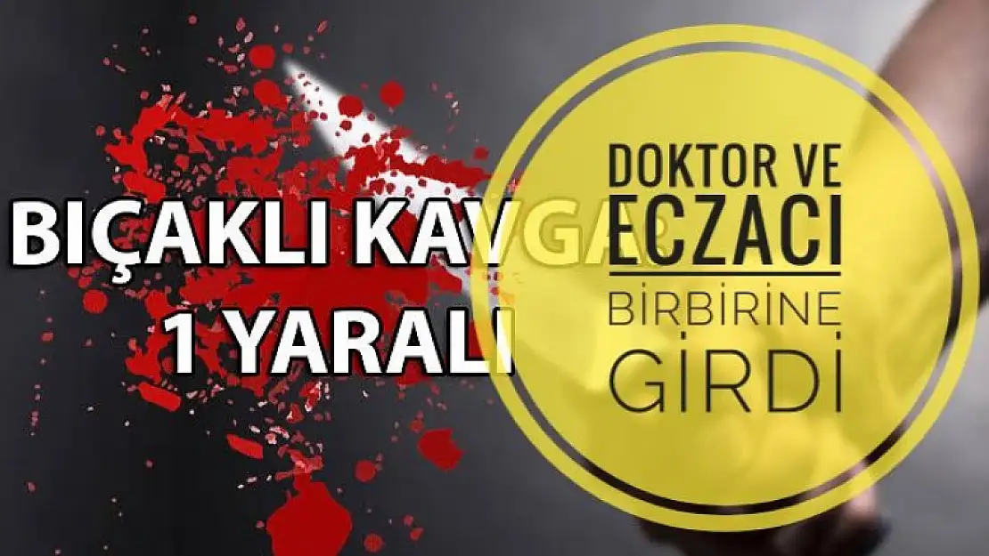 DOKTOR ECZACIYI BIÇAKLADI