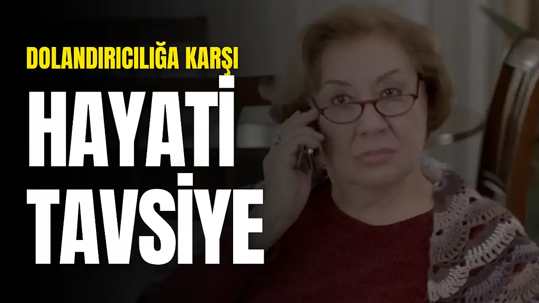Dolandırıcılığa Karşı Hayati Tavsiye