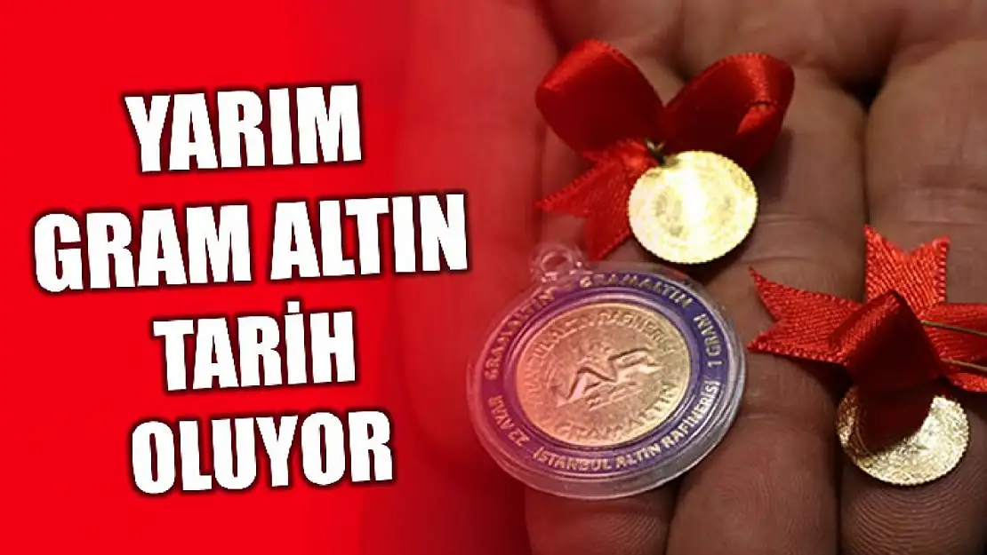 Yarım gram altın tarih oluyor