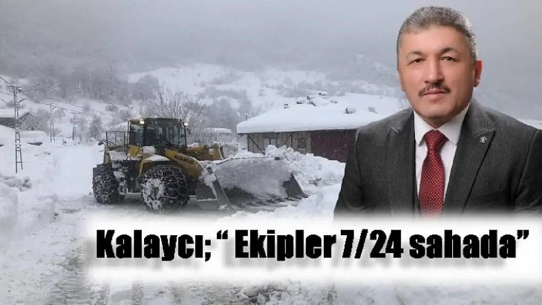 'Ekipler 7/24 sahada'