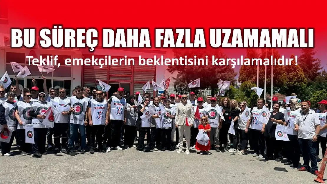 Emekçilerden çağrı, bu süreç daha fazla uzamamalı